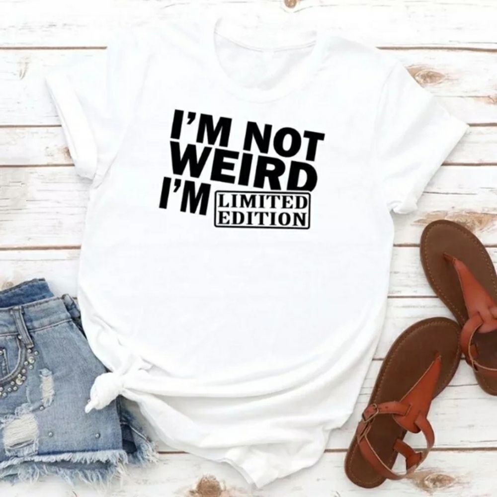 I'm not weird 🤪 I'm limited edition. Custom Tee